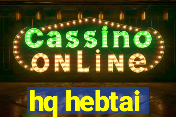 hq hebtai